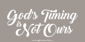 Devotional - God's Timing is NOT Ours