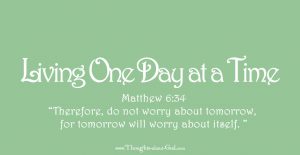 Living One Day at a Time Devotional on Matthew 6:34