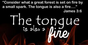The tongue is also a fire James 3:6