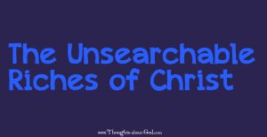 The Unsearchable Riches of Christ - Devotional