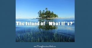 The Island of 'What If's?' devotional